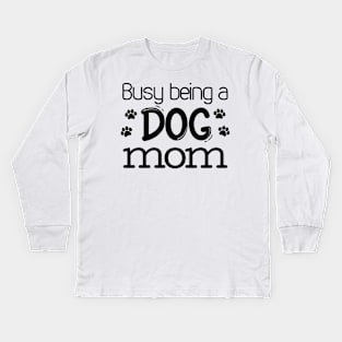 Busy being a dog mom Kids Long Sleeve T-Shirt